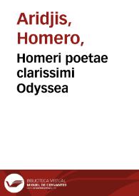 Homeri poetae clarissimi Odyssea / Andrea Divo Iustinopolitano interprete, ad uerbum translata. Eiusdem Batrachomyomachia... / | Biblioteca Virtual Miguel de Cervantes