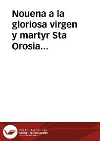 Nouena a la gloriosa virgen y martyr Sta Orosia insigne patrona de las montañas de Jaca : la dà à la estampa una persona devota de la santa, y à sus devotos la dà de gracia con el cargo de encomendarla à Dios | Biblioteca Virtual Miguel de Cervantes