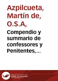 Compendio y summario de confessores y Penitentes, sacado de toda la substancia del Manual de Nauarro / traduzido de lengua portuguesa, en lengua castellana, por ... Antonio Bernat, de la Orden de San Agustin ...  | Biblioteca Virtual Miguel de Cervantes