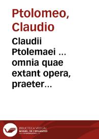 Claudii Ptolemaei ... omnia quae extant opera, praeter Geographiam / castigata ab Erasmo Osualdo Schrekhenfuchsio, & ab eodem isagoica[sic] in Almagestum praefatione | Biblioteca Virtual Miguel de Cervantes