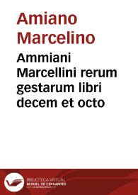 Ammiani Marcellini rerum gestarum libri decem et octo | Biblioteca Virtual Miguel de Cervantes