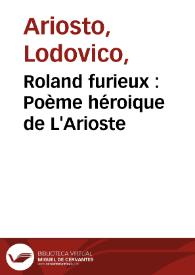 Roland furieux : Poème héroique de L'Arioste / Nouvelle traduction, par MM. Panckoucke et Framery | Biblioteca Virtual Miguel de Cervantes