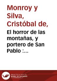 El horror de las montañas, y portero de San Pablo : comedia famosa / de don Christoual de Monroy | Biblioteca Virtual Miguel de Cervantes