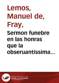 Sermon funebre en las honras que la obseruantissima casa del Espiritu Santo de los Padres Clerigos Regulares Menores desta ciudad de Seuilla hizo al ... P. Iuan Velez de Zauala, obispo electo de Guadalajara, en Indias ... / predicole ... Manuel de Lemos, de la misma religion ... ; dale a la estampa ... D. Bernardo de Silvera ... | Biblioteca Virtual Miguel de Cervantes