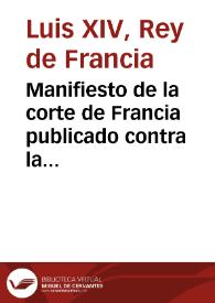 Manifiesto de la corte de Francia publicado contra la alteza real del señor duque de Sauoya con titulo de Memoria de los motiuos que han obligado al rey a embiar un exercito à Piamonte ... y comentado con algunas reflexiones ... : publicado sabado a 19 de agosto 1690 | Biblioteca Virtual Miguel de Cervantes