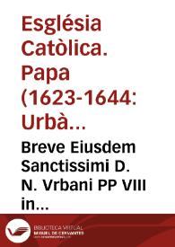 Breve Eiusdem Sanctissimi D. N. Vrbani PP VIII in favore[m] Recollectionis, circa confirmationen electionis Vicarij Generalis .. | Biblioteca Virtual Miguel de Cervantes