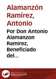 Por Don Antonio Alamanzon Ramirez, Beneficiado del Pontificial de Mayrena : con Don Gaspar de Villalobos, residente en Roma, sobre la manuntencion del dicho Beneficio | Biblioteca Virtual Miguel de Cervantes