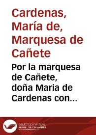 Por la marquesa de Cañete, doña Maria de Cardenas con Bernarda de Torres, Isabel de Paz y Geronima de las Eras | Biblioteca Virtual Miguel de Cervantes