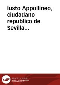 Iusto Appollineo, ciudadano republico de Sevilla contra el Doctor Damian Matias de Reyna medico de la villa del Arahal, en la respuesta al doctor Antonio de Viana Mendieta, medico ciruxano de la ciudad de Sevilla | Biblioteca Virtual Miguel de Cervantes