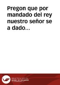 Pregon que por mandado del rey nuestro señor se a dado en esta Corte, en quinze de Septiembre, deste presente año de seiscientos y veinte y tres, para que se guarden las prematicas ultimamente promulgadas en onze de Febrero deste presente año : Hecho en virtud de un decreto de sauMagestad, rubricado de su Real mano :dirigido al señor Presidente de Castilla | Biblioteca Virtual Miguel de Cervantes