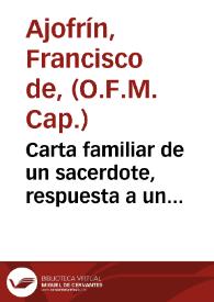 Carta familiar de un sacerdote, respuesta a un colegial amigo suyo, en que le dà cuenta de la admirable conquista espiritual del vasto Imperio del Gran Thibet y la mission que los Padres Capuchinos tienen allí, con sus singulares progressos hasta el presente / [amigo, y Sr. D. Ricardo Anffescinio] | Biblioteca Virtual Miguel de Cervantes