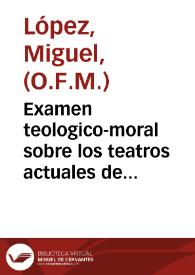 Examen teologico-moral sobre los teatros actuales de España / escrito por... Nicolas Blanco... ; impreso en Zaragoza en la imprenta de Francisco Moreno, año de 1766 | Biblioteca Virtual Miguel de Cervantes