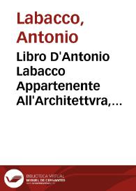 Libro D'Antonio Labacco Appartenente All'Architettvra, Nel Qval Si Figvrano Alcvne Notabili Antiqvita Di Roma | Biblioteca Virtual Miguel de Cervantes