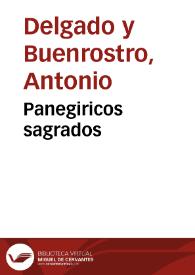 Panegiricos sagrados / que predicò à divesos assuntos en las Indias de la Nueva España el licenciado don Antonio Delgado y Buen-Rostro ... | Biblioteca Virtual Miguel de Cervantes