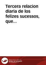 Tercera relacion diaria de los felizes sucessos, que el exercito de Galicia ha tenido cõtra el del rebelde de Portugal, en la Provincia de Entre Duero, y Miño, desde 17. de agosto hasta los primeros de septiembre : año de 1662 : refirieendose la interpressa de Castelobereyro, y el rendimiento del de Lindoso | Biblioteca Virtual Miguel de Cervantes