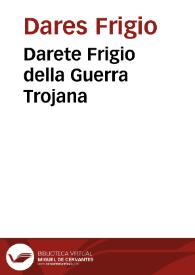 Darete Frigio della Guerra Trojana | Biblioteca Virtual Miguel de Cervantes