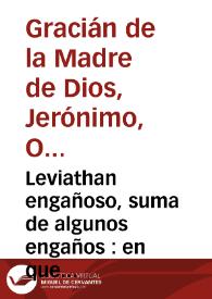 Leviathan engañoso, suma de algunos engaños : en que se trata de los pecados ocultos... con que pretende el demonio destruyr... la gracia... de las almas /  recopilada por Fr. Geronymo Gracian de la Madre de Dios... de la orden de nuestra Señora del Carmen | Biblioteca Virtual Miguel de Cervantes