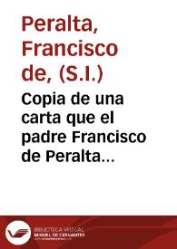 Copia de una carta que el padre Francisco de Peralta de la Compañia de Iesus ... escriuio al padre Rodrigo de Cabredo ...  en que se da quenta de la dichosa muerte que tuuo en Londres la santa señora doña Luysa de Caruajal ... | Biblioteca Virtual Miguel de Cervantes