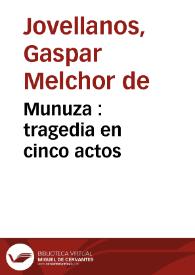 Munuza : tragedia en cinco actos / [Gaspar Melchor de Jovellanos] | Biblioteca Virtual Miguel de Cervantes