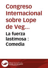 La fuerza lastimosa : Comedia / de Lope de Vega Carpio | Biblioteca Virtual Miguel de Cervantes