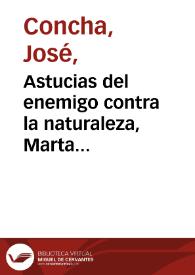 Astucias del enemigo contra la naturaleza, Marta imaginaria, segundo asombro de Francia : comedia famosa / de don Joseph Concha | Biblioteca Virtual Miguel de Cervantes