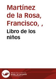 Libro de los niños / por Francisco Martínez de la Rosa | Biblioteca Virtual Miguel de Cervantes