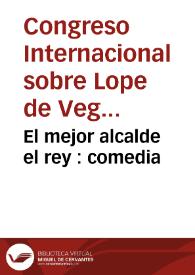 El mejor alcalde el rey : comedia / de Lope de Vega Carpio | Biblioteca Virtual Miguel de Cervantes