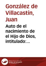 Auto de el nacimiento de el Hijo de Dios, intitulado: el monstruo de la sierra y el pastor ángel | Biblioteca Virtual Miguel de Cervantes