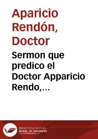 Sermon que predico el Doctor Apparicio Rendo, Visitador General del Arçobispado de Sevilla, y Canonigo en la Collegial de Xerez de la Fro[n]tera, en las honras q[ue] la dicha ciudad hizo por el Rey nuestro Señor Philipo II | Biblioteca Virtual Miguel de Cervantes