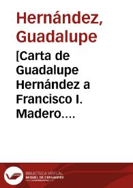 [Carta de Guadalupe Hernández a Francisco I. Madero. Hacienda de Bustillos (Chihuahua), 5 de abril de 1911] | Biblioteca Virtual Miguel de Cervantes