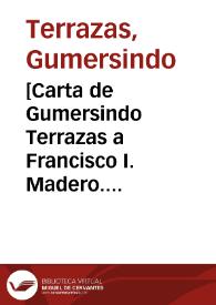 [Carta de Gumersindo Terrazas a Francisco I. Madero. Madera (Chihuahua), 5 de abril de 1911] | Biblioteca Virtual Miguel de Cervantes