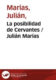 La posibilidad de Cervantes / Julián Marías | Biblioteca Virtual Miguel de Cervantes