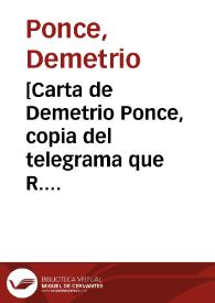 [Carta de Demetrio Ponce, copia del telegrama que R. F. Rayón envió a Francisco I. Madero. Casas Grandes (Chihuahua), 17 de abril de 1911] | Biblioteca Virtual Miguel de Cervantes