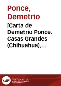 [Carta de Demetrio Ponce. Casas Grandes (Chihuahua), 17 de abril de 1911] | Biblioteca Virtual Miguel de Cervantes