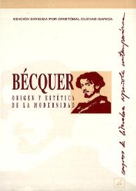 Bécquer, origen y estética de la modernidad : actas del VII Congreso de Literatura Española Contemporánea, Universidad de Málaga, 9, 10, 11 y 12 de noviembre de 1993 / edición dirigida por Cristóbal Cuevas García y coordinada por Enrique Baena | Biblioteca Virtual Miguel de Cervantes