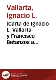 [Carta de Ignacio L. Vallarta y Francisco Betanzos a Francisco I. Madero. México (D.F.), 11 de mayo de 1911] | Biblioteca Virtual Miguel de Cervantes