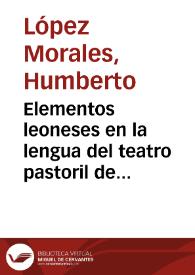 Elementos leoneses en la lengua del teatro pastoril de los siglos XV y XVI / Humberto López Morales | Biblioteca Virtual Miguel de Cervantes