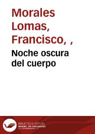 Noche oscura del cuerpo / Francisco Morales Lomas | Biblioteca Virtual Miguel de Cervantes