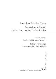 Brevísima relación de la destrucción de las Indias / Bartolomé de las Casas ; edición y notas de José Miguel Martínez Torrejón; prólogo y cronología Gustavo Adolfo Zuluaga Hoyos | Biblioteca Virtual Miguel de Cervantes