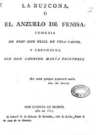 La buscona ó El anzuelo de Fenisa. Comedia / de Frey Lope Felix de Vega Carpio, y refundida por Don Cándido María Trigueros | Biblioteca Virtual Miguel de Cervantes