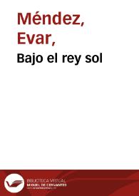 Bajo el rey sol / Evar Méndez | Biblioteca Virtual Miguel de Cervantes