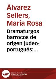 Dramaturgos barrocos de origen judeo-portugués: Antonio Enríquez Gómez, Miguel de Barrios y Manuel de Pina / María Rosa Álvarez Sellers | Biblioteca Virtual Miguel de Cervantes