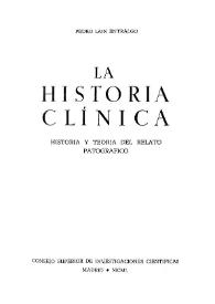 La historia clínica: historia y teoría del relato patográfico / Pedro Laín Entralgo | Biblioteca Virtual Miguel de Cervantes