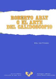 Roberto Arlt o el arte del calidoscopio / Rita Gnutzmann | Biblioteca Virtual Miguel de Cervantes