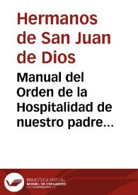 Manual del Orden de la Hospitalidad de nuestro padre S. Juan de Dios : conforme al missal, ceremonial y ritual romano reformado por el Paulo Quinto / escrito por Agustin de Victoria... | Biblioteca Virtual Miguel de Cervantes