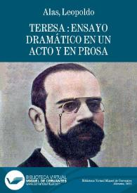 Teresa : ensayo dramático en un acto y en prosa / original de Leopoldo Alas | Biblioteca Virtual Miguel de Cervantes