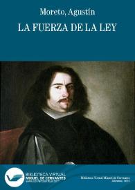 La fuerza de la ley / de Don Agustin Moreto | Biblioteca Virtual Miguel de Cervantes