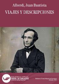 Viajes y descripciones / Juan Bautista Alberdi | Biblioteca Virtual Miguel de Cervantes