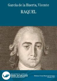 Raquel / Vicente García de la Huerta | Biblioteca Virtual Miguel de Cervantes