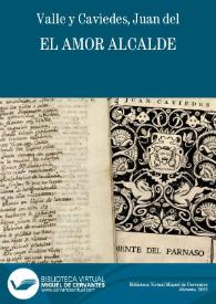 El amor alcalde / Juan del Valle y Caviedes | Biblioteca Virtual Miguel de Cervantes